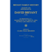 Bryant Family History; ancestry and descendants of David Bryant (1756) of Springfield, N.J.; Washington Co., PA.; Knox Co., Ohio; and Wolf Lake, Noble
