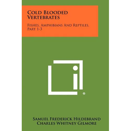 Cold Blooded Vertebrates: Fishes, Amphibians and Reptiles, Part 1-3