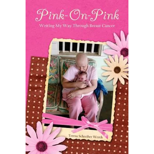 Pink-On-Pink: Writing My Way through Breast Cancer