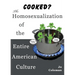 Cooked? the Homosexualization of the Entire American Culture
