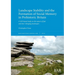 Landscape Stability and the Formation of Social Memory in Prehistoric Britain: A GIS-based study on the nature of fast and slow-changing landscapes