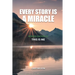 Every Story Is a Miracle: Revised Edition of This Is Me