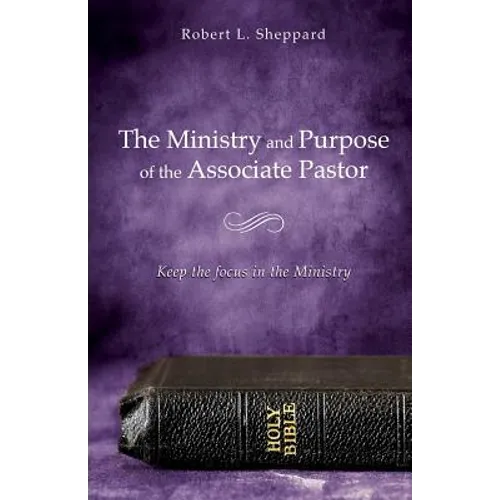 The Ministry and Purpose of the Associate Pastor