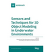 Sensors and Techniques for 3D Object Modeling in Underwater Environments