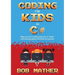 Coding for Kids in C#: Made Your Kid a Coding Superstar in 1 Month with Coding Games, Activities and Puzzles (Coding for Absolute Beginners)