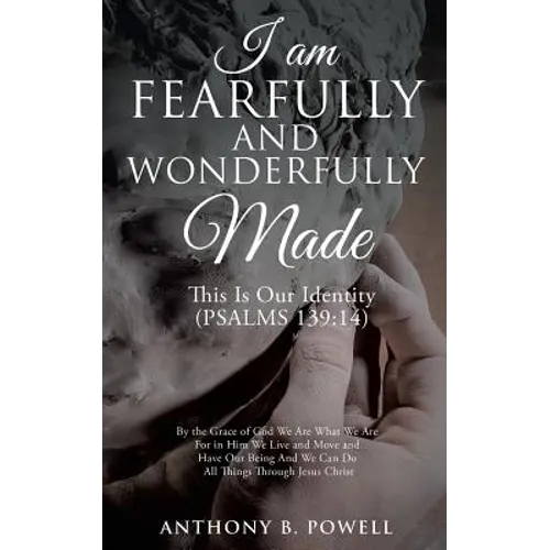 I Am Fearfully and Wonderfully Made