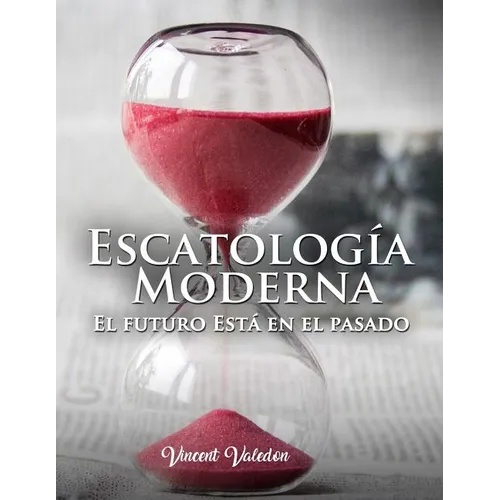 Escatologia Moderna: "El futuro esta en el pasado"