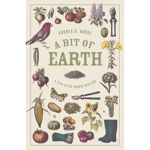 A Bit of Earth: A Year in the Garden with God