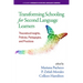 Transforming Schooling for Second Language Learners: Theoretical Insights, Policies, Pedagogies, and Practices