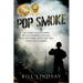 Pop Smoke: The Story of One Marine Rifle Platoon in Vietnam; Who They Were, What They Did, What They Learned