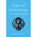 Types of Ecclesiology: Five Theological Approaches