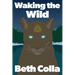 Waking the Wild
