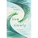 Live Slowly: A Gentle Invitation to Exhale