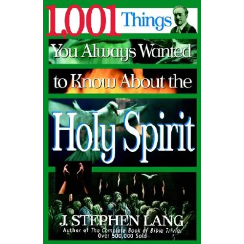 1,001 Things You Always Wanted to Know about the Holy Spirit: A Christian Reference Guide to the People and Events of the Charismatic and Pentecostal