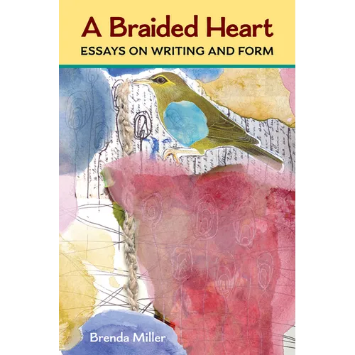 A Braided Heart: Essays on Writing and Form
