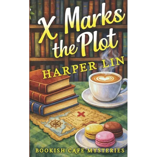 X Marks the Plot: A Bookish Cafe Mystery