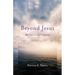 Beyond Jesus: My Spiritual Odyssey