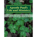 Apostle Paul's Life and Ministry: Lessons from Apostle Paul, the Man of God