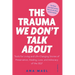 The Trauma We Don't Talk about: Tools for Living and Life-Changing Stories of Preservation, Healing, Love and Advocacy of the SELF, Volume 2
