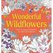 Wonderful Wildflowers Coloring Book: Over 75 Natural Wonders to Color and Explore