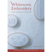 Whitework Embroidery: Designs and Accessories with a Modern Twist