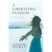 A Liberating Passion: Freedom in Faith