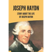 Joseph Haydn: Story About The Life Of Joseph Haydn