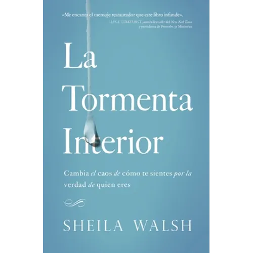 The La Tormenta Interior: Cambia El Caos de C��mo Te Sientes Por La Verdad de Quien Eres