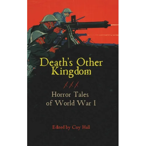 Death's Other Kingdom: Horror Tales of World War I
