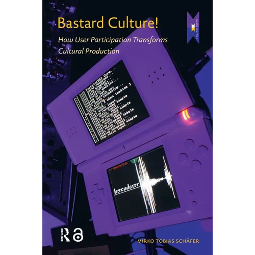 Bastard Culture!: How User Participation Transforms Cultural Production