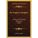 The Trapper's Daughter: A Story Of The Rocky Mountains (1887)