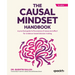 The Causal Mindset Handbook: A practical guide to the science of cause and effect for evidence-based decision making