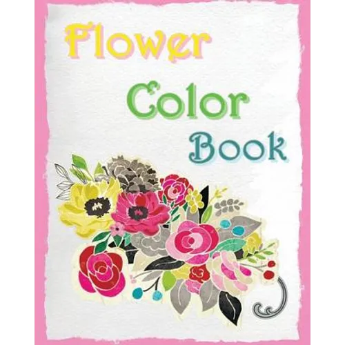 Flower Color Book: Reduce Stress and Bring Balance with beautiful flowers