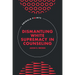 Dismantling White Supremacy in Counseling
