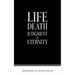 Life Death Judgment & Eternity