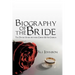 Biography of the Bride: The Divine Union between Christ and His Church