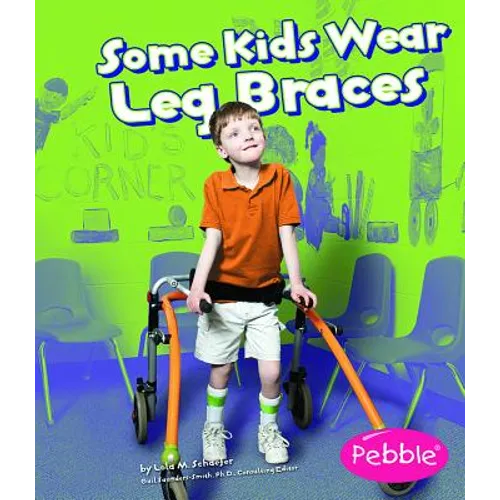 Some Kids Wear Leg Braces: Revised Edition
