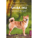 Il grande libro del Shiba Inu: Scegliere, preparare, addestrare, nutrire, allevare e amare il tuo nuovo Shiba Inu