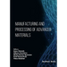 Manufacturing and Processing of Advanced Materials