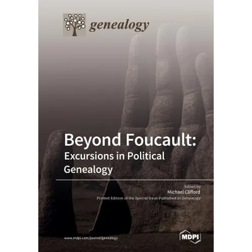 Beyond Foucault: Excursions in Political Genealogy