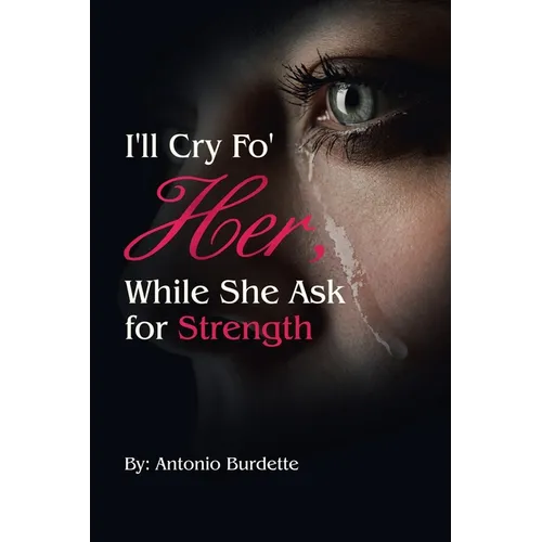 I'll Cry Fo' Her, While She Ask for Strength