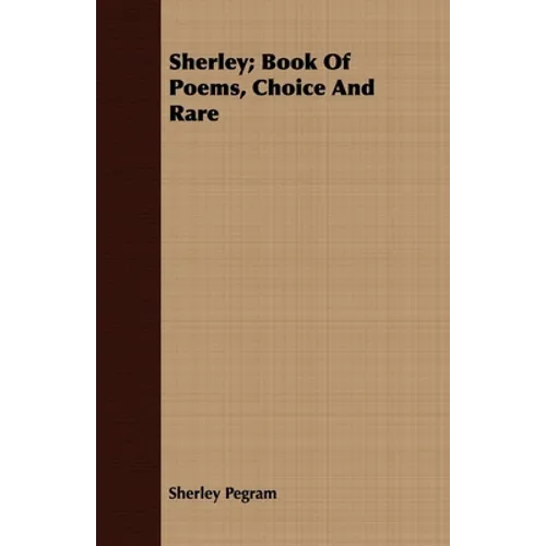 Sherley; Book Of Poems, Choice And Rare