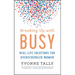 Breaking Up with Busy: Real-Life Solutions for Overscheduled Women