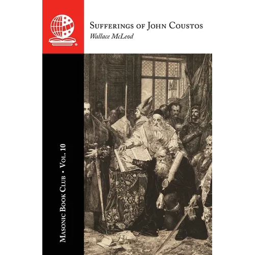 The Masonic Book Club, Vol. 10: Sufferings of John Coustos