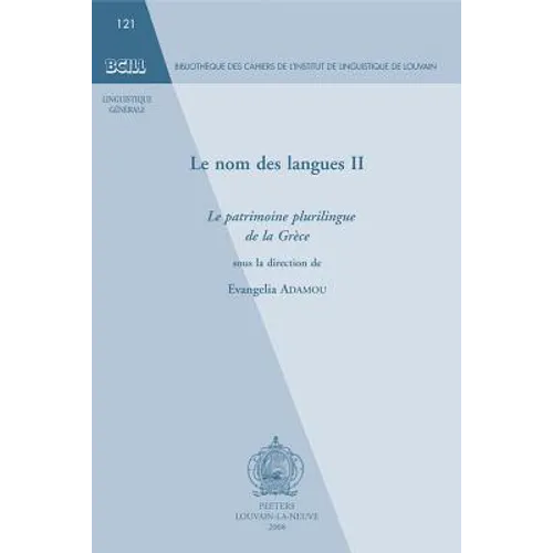 Le Nom Des Langues II: Le Patrimoine Plurilingue de la Grece