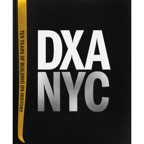 Dxa Nyc: Ten Years of Building on History