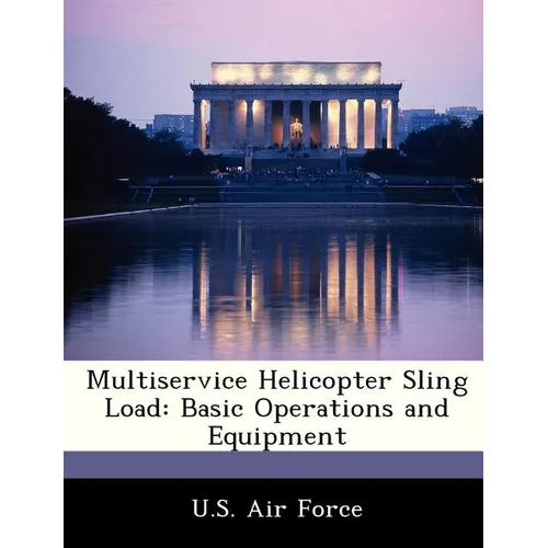 Multiservice Helicopter Sling Load: Basic Operations and Equipment