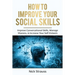 How to Improve Your Social Skills: Improve Conversational Skills, Manage Shyness, & Increase Your Self-Esteem