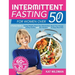 Intermittent Fasting Bible for Women over 50: A Perfect Guide to Losing Weight, Reset Your Metabolism, Boost Your Energy and Eating Healthy with 60+ R