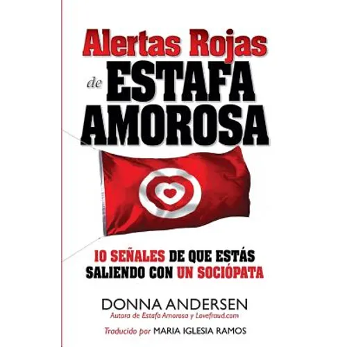 Alertas Rojas de Estafa Amorosa: 10 señales de que estás saliendo con un sociópata
